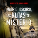 Madrid Oscuro, las rutas del misterio - eAudiobook