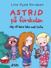 Astrid pa forskolan - Jag vill bara leka med Sofia - eBook