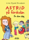 Astrid pa forskolan - En dum dag - eBook