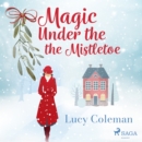 Magic Under the Mistletoe - eAudiobook