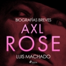 Biografias breves - Axl Rose - eAudiobook