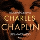 Biografias breves - Charles Chaplin - eAudiobook