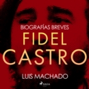 Biografias breves - Fidel Castro - eAudiobook