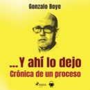 ... Y ahi lo dejo. Cronica de un proceso - eAudiobook