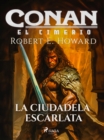 Conan el cimerio - La ciudadela escarlata - eBook