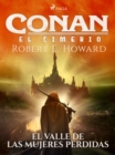 Conan el cimerio - El valle de las mujeres perdidas - eBook