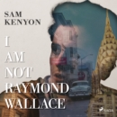 I Am Not Raymond Wallace - eAudiobook