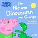 Peppa Pig - De nieuwe dinosaurus van George en andere verhaaltjes - eAudiobook