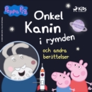 Greta Gris - Onkel Kanin i rymden och andra berattelser - eAudiobook