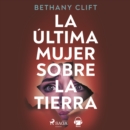 La ultima mujer sobre la Tierra - eAudiobook