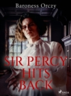 Sir Percy Hits Back - eBook