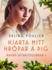 Hjarta mitt hropar a þig (Rauðu astarsogurnar 1) - eBook