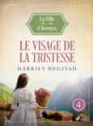 Le Visage de la tristesse - La Fille d'Averoya, Livre 4 - eBook