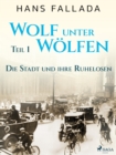 Wolf unter Wolfen, Teil 1 - Die Stadt und ihre Ruhelosen - eBook