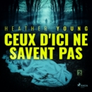 Ceux d'ici ne savent pas - eAudiobook