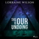 This is Our Undoing - eAudiobook