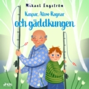 Kaspar, Atom-Ragnar och gaddkungen - eAudiobook