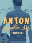 Anton, jag gillar dig! - eBook