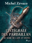 L'Integrale des Pardaillan - Une serie de cape et d'epee - eBook
