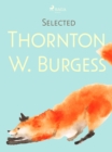 Selected Thornton W. Burgess - eBook