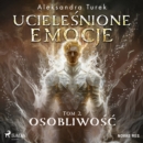 Ucielesnione emocje. Tom 2. Osobliwosc - eAudiobook