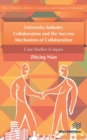 University-Industry Collaboration and the Success Mechanism of Collaboration : Case Studies from Japan - eBook