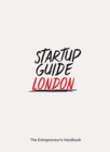 Startup Guide London : The Entrepreneur's Handbook - Book