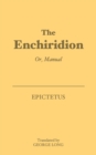 The Enchiridion : Or, Manual - eBook