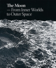 The Moon: From Inner Worlds to Outer Space - Book