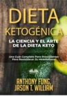 Dieta Ketogenica - La Ciencia Y El Arte De La Dieta Keto : Una Guia Completa Para Principiantes Para Restablecer Su Metabolismo - eBook
