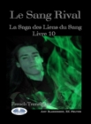 Le Sang Rival : La Saga Des Liens Du Sang Livre 10 - eBook