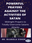 Powerful Prayers Against The Activities Of Satan : Midnight Prayers To Totally Overcome Satanic Attacks - eBook