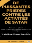 Prieres Puissantes Contre Les Activites De Satan : Prieres De Minuit Pour Vaincre Totalement Les Attaques Sataniques - eBook