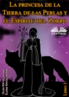 La Princesa De La Tierra De Las Perlas Y El Espiritu Del Zorro : Libro 1 - eBook