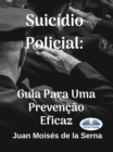 Suicidio Policial: Guia Para Uma Prevencao Eficaz - eBook