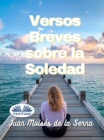 Versos Breves Sobre La Soledad - eBook