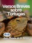 Versos Breves Sobre Tortugas - eBook