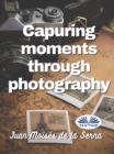 Capuring Moments Through Photography - eBook
