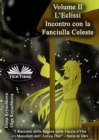 Volume II. L'Eclissi. Incontro Con La Fanciulla Celeste - eBook