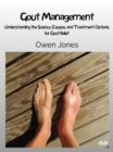 Gout Management : Understanding The Science, Causes, And Treatment Options For Gout Relief - eBook
