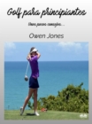 Golf Para Principiantes : Unos Pocos Consejos... - eBook