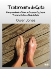 Tratamento De Gota : Entendendo A Ciencia, Causas E Opcoes De Tratamento Para O Alivio Da Gota - eBook