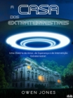 A Casa Dos Extraterrestres : Uma Historia De Amor, De Esperanca E De Intervencao Extraterrestre - eBook