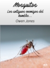 Mosquitos : Los Antiguos Enemigos Del Hombre - eBook