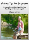 Fishing Tips For Beginners : A Compendium Of Ideas, Suggestions And Knowledge For The Novice Angler! - eBook