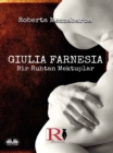 GIULIA FARNESIA - Bir Ruhtan Mektuplar : Gercek Bir Giulia Farnese Hikayesi - eBook