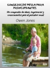 Consejos De Pesca Para Principiantes : Un Compendio De Ideas, Sugerencias Y Conocimientos Para El Pescador Novato - eBook