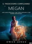 Il Tredicesimo Compleanno Di Megan : Una Guida Spirituale, Una Tigre Fantasma E Una Mamma Spaventosa! - eBook