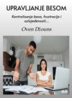 Upravljanje Besom : Kontrolisanje Besa, Frustracije I Ozlojedenosti... - eBook