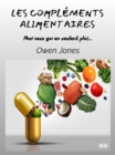 Les Complements Alimentaires : Pour Ceux Qui En Veulent Plus - eBook